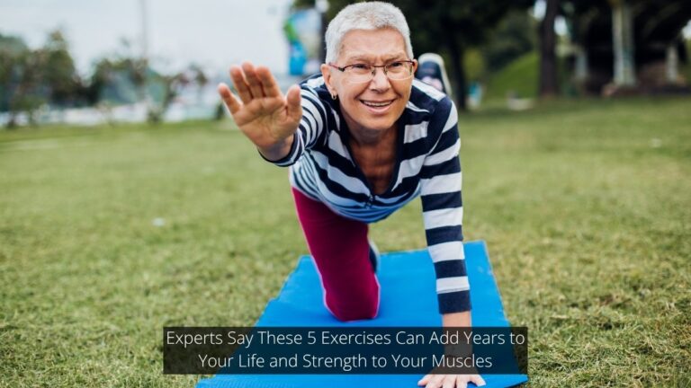 Experts Say These 5 Exercises Can Add Years to Your Life and Strength to Your Muscles
